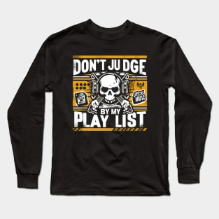 Rhythmic Rebellion: A Canvas of Rock Passion "Don't judge me by my playlist" Long Sleeve T-Shirt